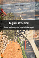 Cover of Legumi sostenibili. Buoni per buongustai, vegetariani e vegani