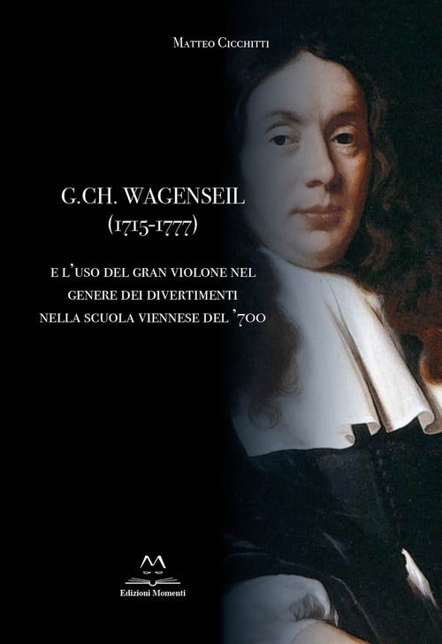 Cover of G. Ch. Wagenseil (1715-1777) e l'uso del gran violone nel genere dei divertimenti nella scuola viennese del '700