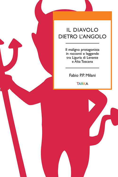 Cover of diavolo dietro l'angolo. Il maligno protagonista in racconti e leggende tra Liguria di Levante e Alta Toscana