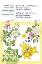 Botanica in tavola. Benessere e sapori dai prati e dagli orti-Botany Served Up. Health and flavours from field and garden