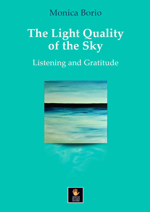 The light quality of the sky. Listening and gratitude