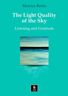 The light quality of the sky. Listening and gratitude