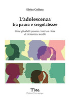 Cover of adolescenza tra paure e sregolatezze. Come gli adulti possono creare un clima di vicinanza e ascolto