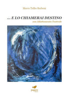 Cover of ... E lo chiamerai destino. Con adattamento teatrale