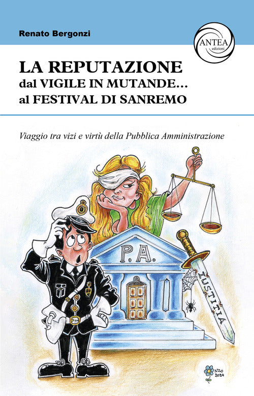 La reputazione. Dal vigile in mutande... al Festival di Sanremo. Viaggio tra vizi e virt della Pubblica Amministrazione