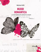 Cover of Muori romantica. La meravigliosa fine dell'eterno amante