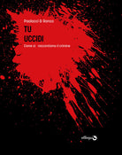 Cover of Tu uccidi. Come ci raccontiamo il crimine