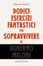 Cover of Dodici esercizi fantastici per sopravvivere al governo Meloni