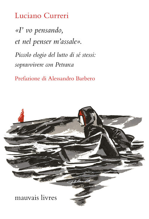 Cover of «I'vo pensando, et nel penser m'assale». Piccolo elogio del lutto di sé stessi: sopravvivere con Petrarca