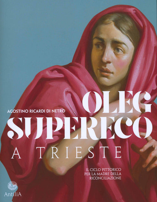 Cover of Oleg Supereco a Trieste. Il ciclo pittorico per la Madre della Conciliazione
