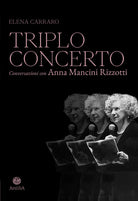 Cover of Triplo concerto. Conversazioni con Anna Mancini Rizzotti