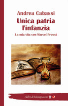 Cover of Unica patria l'infanzia. La mia vita con Marcel Proust