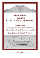 Cover of Livorno. Città, porto, territorio. Un racconto dalla fine del miracolo economico alle crisi e alle sfide del nuovo secolo