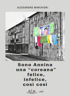 Cover of Sono Annina una «coreana» felice, infelice, così così