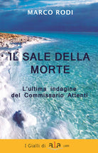 Il sale della morte. L'ultima indagine del Commissario Attenti
