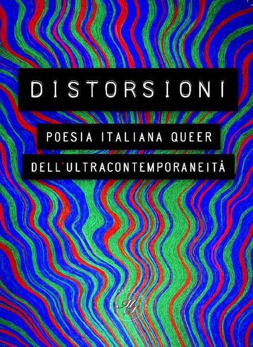 Queer ora. Poesia italiana LGBTQIA+ dell'ultracontemporaneit. Antologia poetica