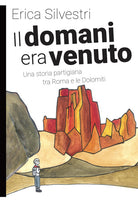 Cover of domani era venuto. Una storia partigiana tra Roma e le Dolomiti