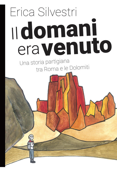 Cover of domani era venuto. Una storia partigiana tra Roma e le Dolomiti