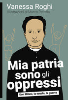 Cover of Mia patria sono gli oppressi. Don Milani, la scuola, la guerra