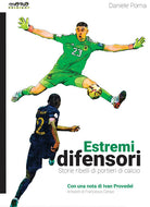 Estremi difensori. Storie ribelli di portieri di calcio