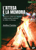 Cover of attesa e la memoria. Almanacco delle feste popolari e delle antiche tradizioni. In Italia e in Europa