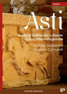 Cover of Asti. Guida al patrimonio culturale con ricettario stagionale