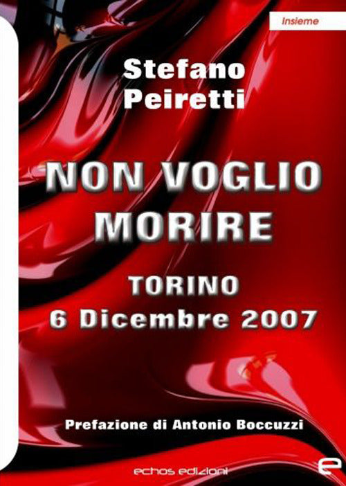 Cover of Non voglio morire. Torino 6 Dicembre 2007