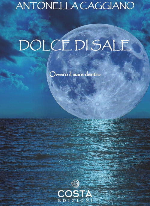 Cover of Dolce di sale. Ovvero il mare dentro