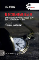 Cover of misterioso tempo. Spunti e suggestioni per riflettere sul tempo e sul... tempo che non ha tempo