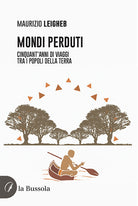 Cover of Mondi perduti. Cinquant'anni di viaggi tra i popoli della terra