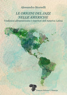Le origini del jazz nelle Americhe. Tradizioni afroamericane e repertori dellAmerica Latina
