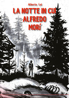 Cover of notte in cui Alfredo morì