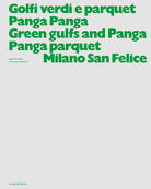 Cover of Golfi verdi e parquet Panga Panga -Green gulfs and Panga Panga parquet. Milano San Felice