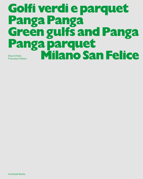 Cover of Golfi verdi e parquet Panga Panga -Green gulfs and Panga Panga parquet. Milano San Felice