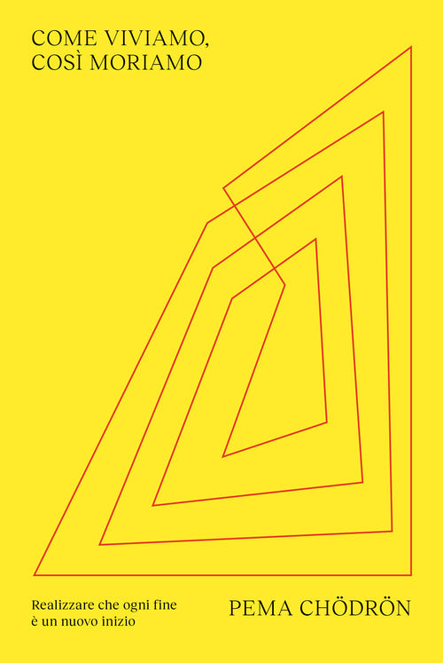 Cover of Come viviamo, così moriamo. Realizzare che ogni fine è un nuovo inizio