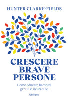 Cover of Crescere brave persone. Come educare bambini gentili e sicuri di sé
