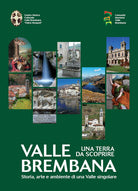 Cover of Valle Brembana. Una terra da scoprire. Storia, arte e ambiente di una valle singolare