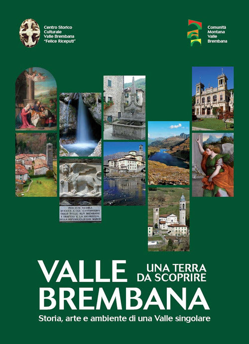 Cover of Valle Brembana. Una terra da scoprire. Storia, arte e ambiente di una valle singolare