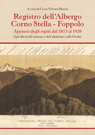 Registro dell'albergo Corno Stella, Foppolo. Appunti degli ospiti dal 1873 al 1920. Agli albori del turismo e dell'alpinismo sulle Orobie