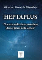 Cover of Heptaplus. «La settemplice interpretazione dei sei giorni della Genesi»