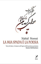 Cover of mia spada è la poesia. Versi di lotta e d’amore nell’opera della poetessa persiana Simin Behbahāni