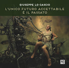 Cover of unico futuro accettabile é il passato