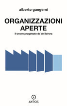 Cover of Organizzazioni aperte. Il lavoro progettato da chi lavora