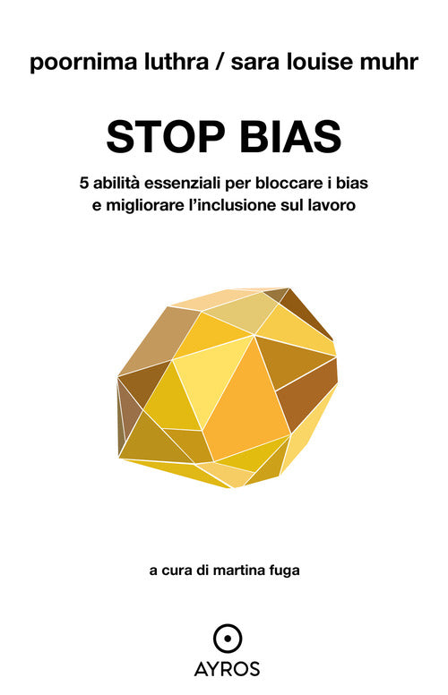 Stop bias. 5 abilit essenziali per bloccare i bias e migliorare l'inclusione sul lavoro