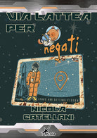 Cover of Via lattea per negati