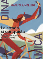 Cover of strada si conquista. Donne, biciclette e rivoluzioni