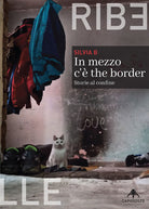 In mezzo c' the border. Storie al confine