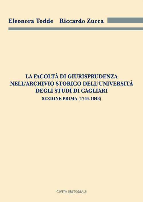 Cover of Facoltà di Giurisprudenza nell'Archivio Storico dell'Università degli Studi di Cagliari. Sezione prima (1764-1848)