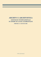 Archivi e archivistica. Convegno internazionale in onore di Laura Giambastiani. Firenze, 5-7 giugno 2023. Atti del convegno