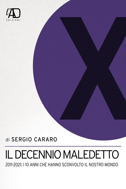 Cover of decennio maledetto. 2011-2021: i 10 anni che hanno sconvolto il nostro mondo